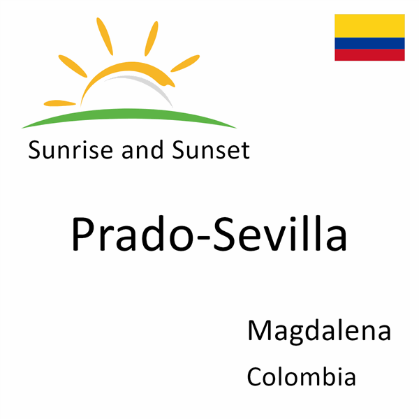 Sunrise and sunset times for Prado-Sevilla, Magdalena, Colombia