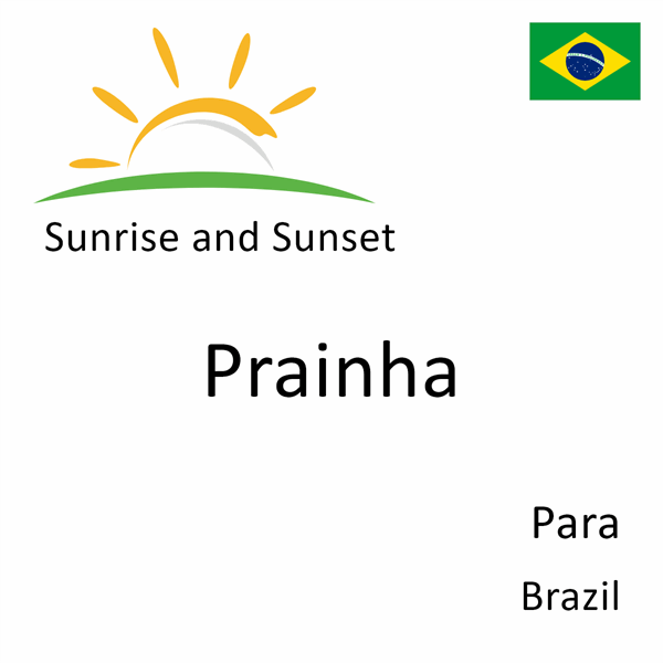 Sunrise and sunset times for Prainha, Para, Brazil