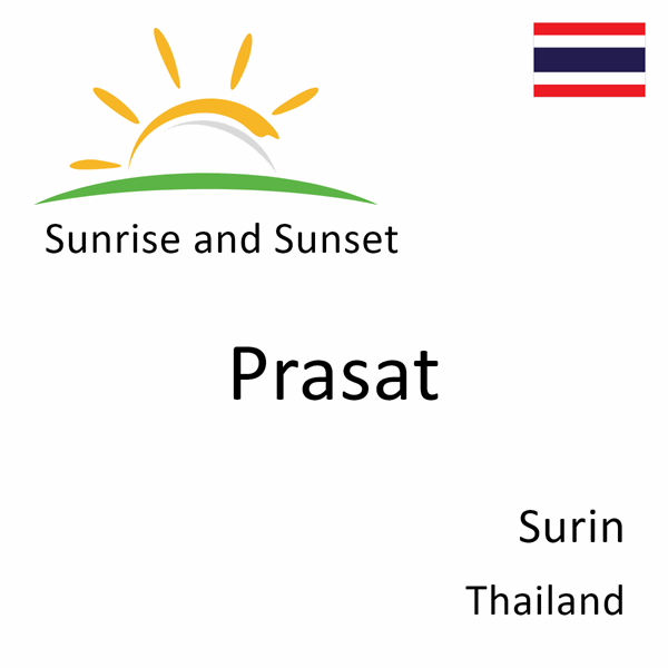 Sunrise and sunset times for Prasat, Surin, Thailand