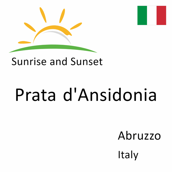 Sunrise and sunset times for Prata d'Ansidonia, Abruzzo, Italy