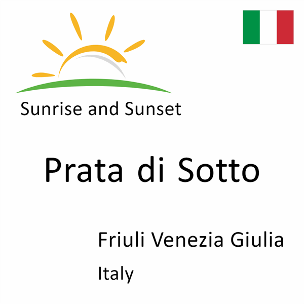 Sunrise and sunset times for Prata di Sotto, Friuli Venezia Giulia, Italy
