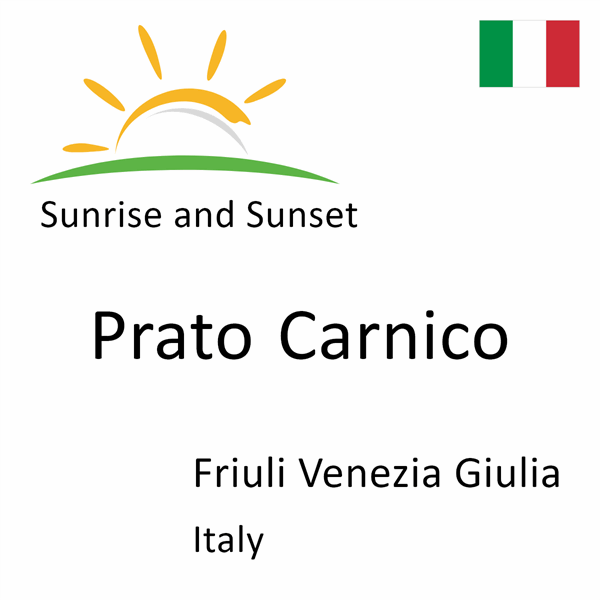 Sunrise and sunset times for Prato Carnico, Friuli Venezia Giulia, Italy