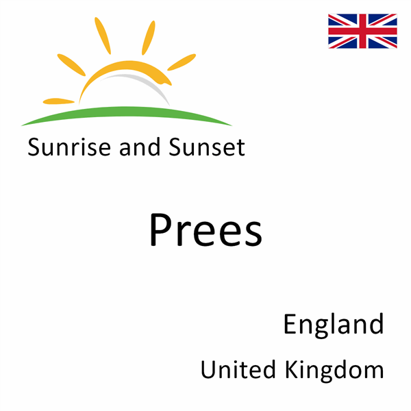 Sunrise and sunset times for Prees, England, United Kingdom