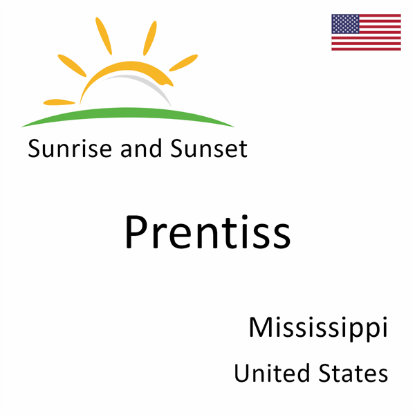 Sunrise and sunset times for Prentiss, Mississippi, United States