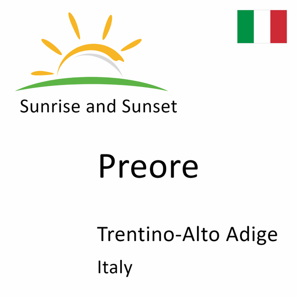 Sunrise and sunset times for Preore, Trentino-Alto Adige, Italy