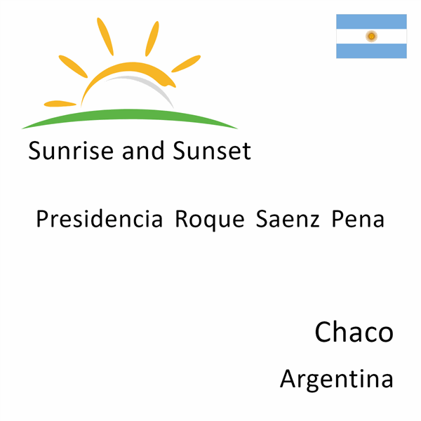 Sunrise and sunset times for Presidencia Roque Saenz Pena, Chaco, Argentina