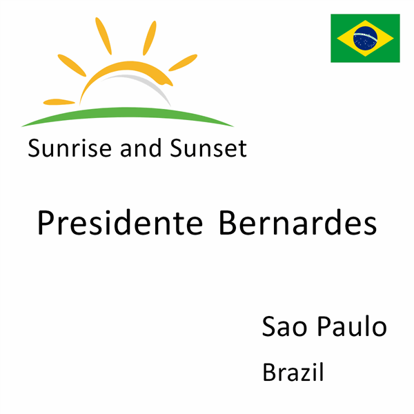 Sunrise and sunset times for Presidente Bernardes, Sao Paulo, Brazil