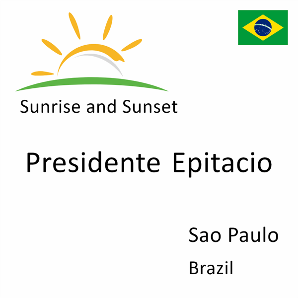 Sunrise and sunset times for Presidente Epitacio, Sao Paulo, Brazil