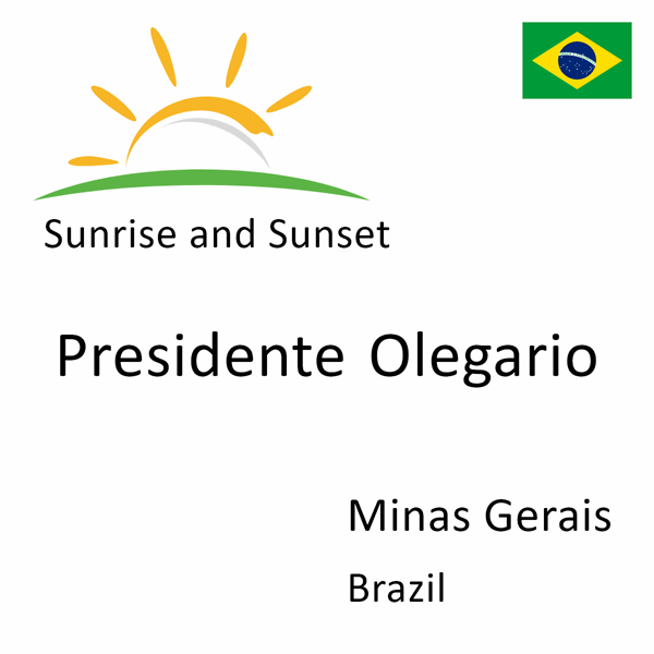 Sunrise and sunset times for Presidente Olegario, Minas Gerais, Brazil