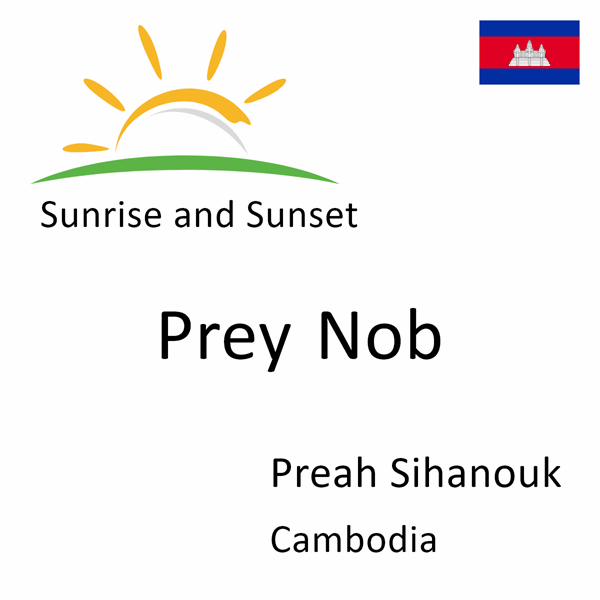 Sunrise and sunset times for Prey Nob, Preah Sihanouk, Cambodia