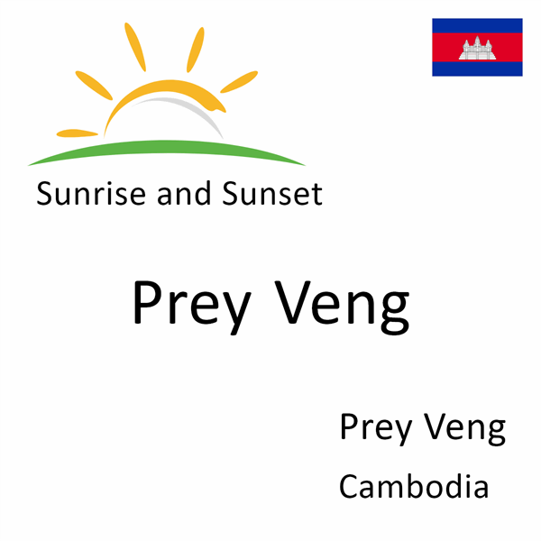 Sunrise and sunset times for Prey Veng, Prey Veng, Cambodia