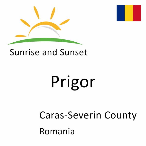 Sunrise and sunset times for Prigor, Caras-Severin County, Romania