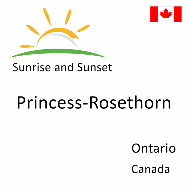 Sunrise and sunset times for Princess-Rosethorn, Ontario, Canada