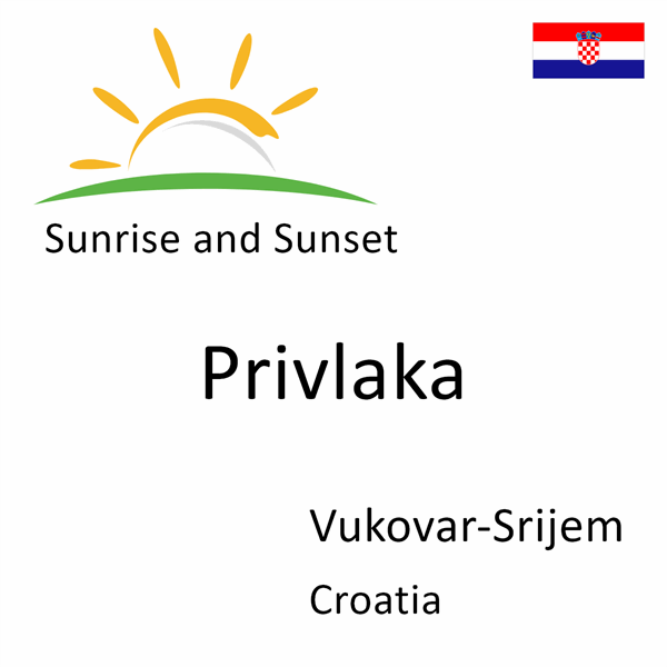 Sunrise and sunset times for Privlaka, Vukovar-Srijem, Croatia