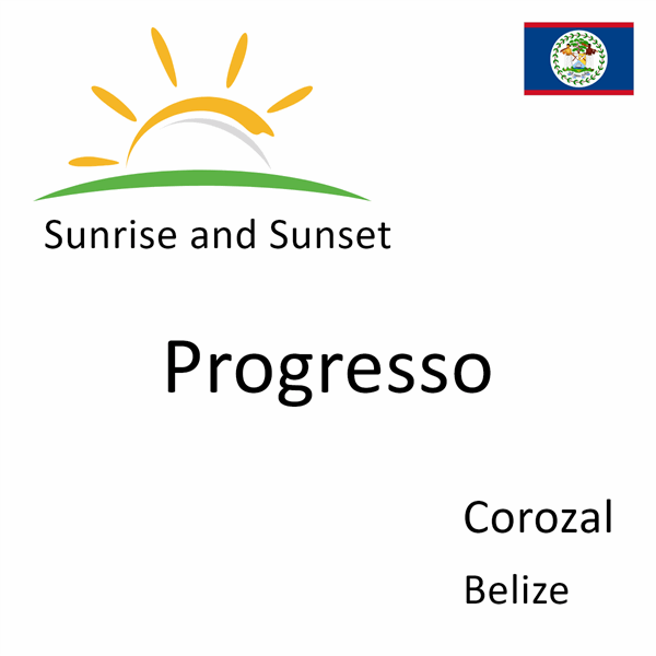 Sunrise and sunset times for Progresso, Corozal, Belize
