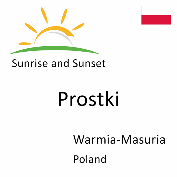 Sunrise and sunset times for Prostki, Warmia-Masuria, Poland