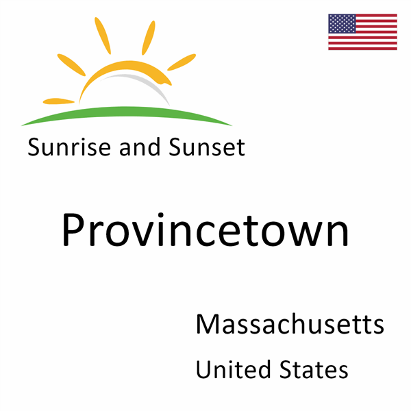 Sunrise and sunset times for Provincetown, Massachusetts, United States