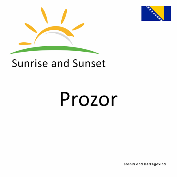 Sunrise and sunset times for Prozor, Bosnia and Herzegovina