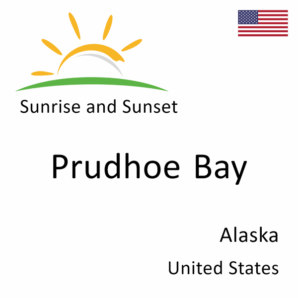 Sunrise and sunset times for Prudhoe Bay, Alaska, United States