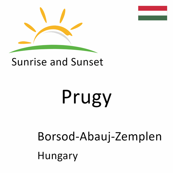 Sunrise and sunset times for Prugy, Borsod-Abauj-Zemplen, Hungary