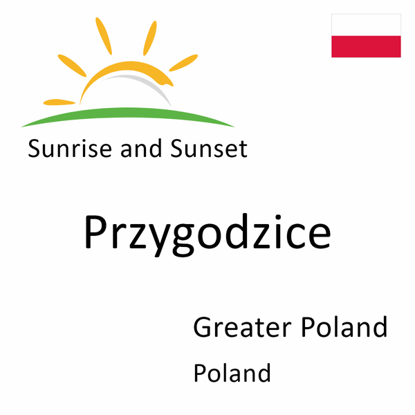 Sunrise and sunset times for Przygodzice, Greater Poland, Poland