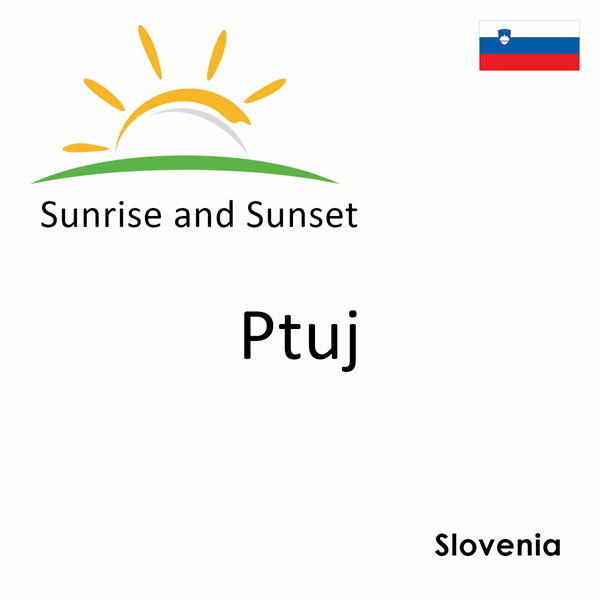 Sunrise and sunset times for Ptuj, Slovenia