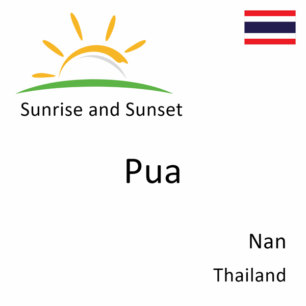 Sunrise and sunset times for Pua, Nan, Thailand