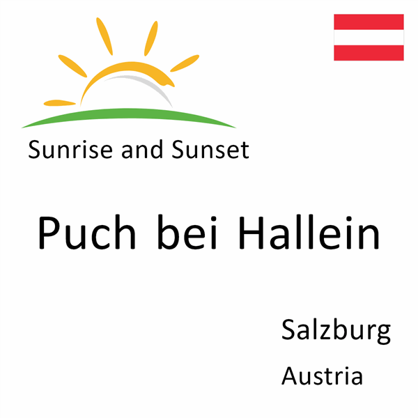 Sunrise and sunset times for Puch bei Hallein, Salzburg, Austria