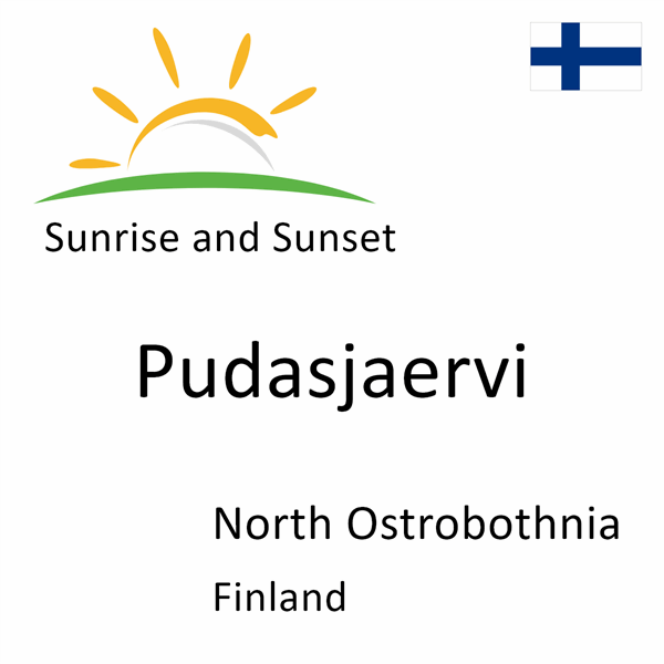 Sunrise and sunset times for Pudasjaervi, North Ostrobothnia, Finland