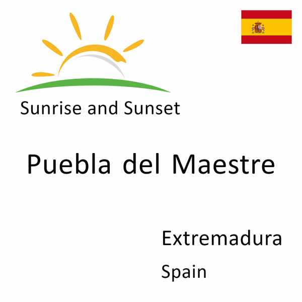 Sunrise and sunset times for Puebla del Maestre, Extremadura, Spain