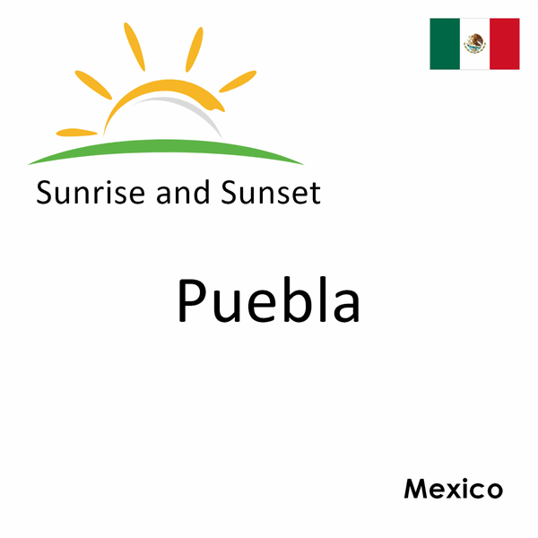 Sunrise and sunset times for Puebla, Mexico