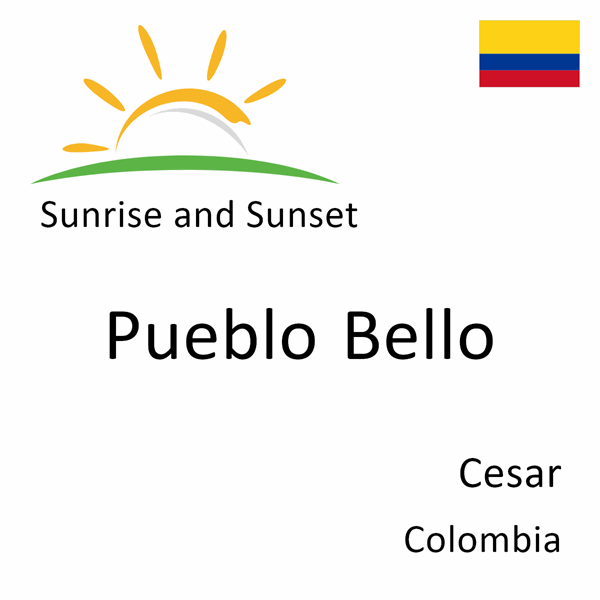 Sunrise and sunset times for Pueblo Bello, Cesar, Colombia