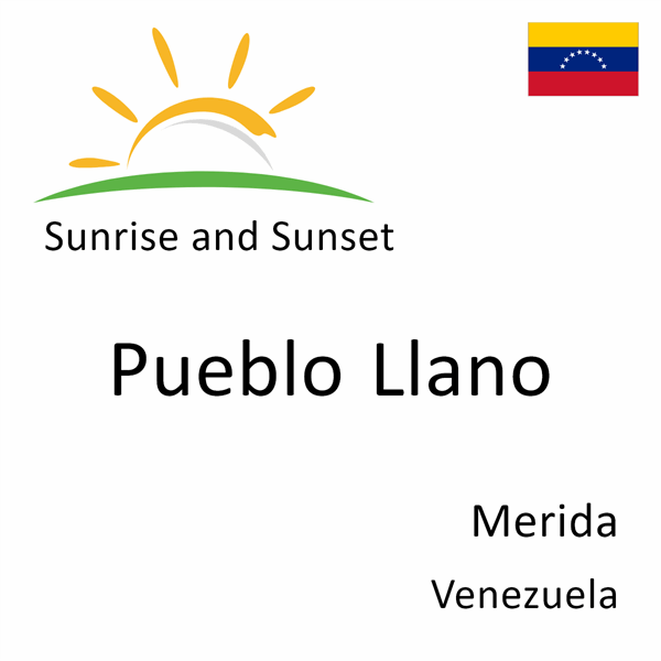 Sunrise and sunset times for Pueblo Llano, Merida, Venezuela