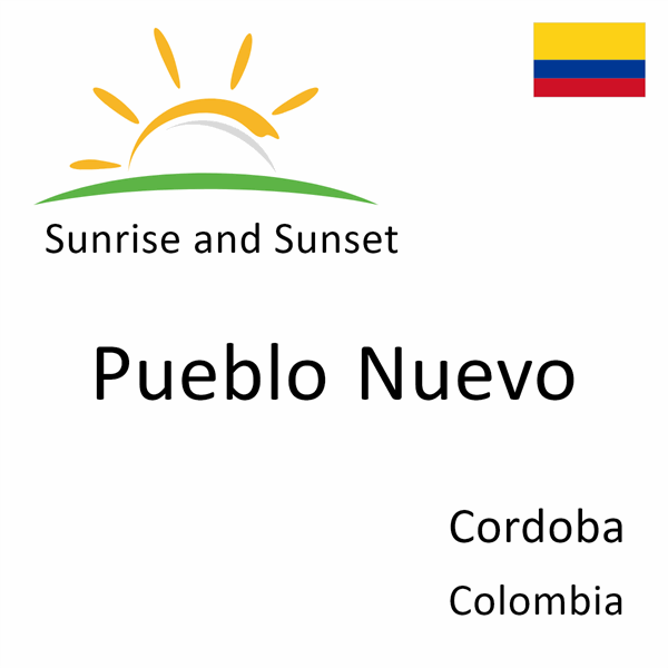 Sunrise and sunset times for Pueblo Nuevo, Cordoba, Colombia