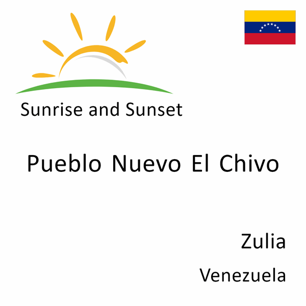 Sunrise and sunset times for Pueblo Nuevo El Chivo, Zulia, Venezuela