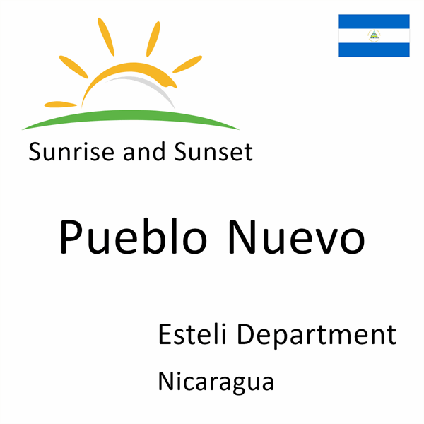 Sunrise and sunset times for Pueblo Nuevo, Esteli Department, Nicaragua