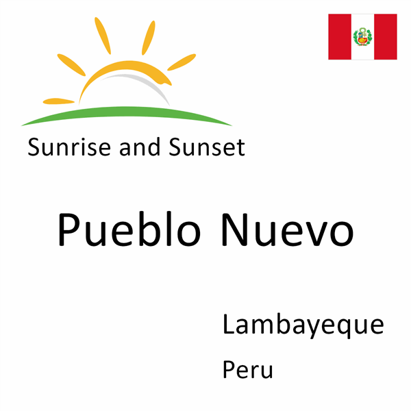 Sunrise and sunset times for Pueblo Nuevo, Lambayeque, Peru