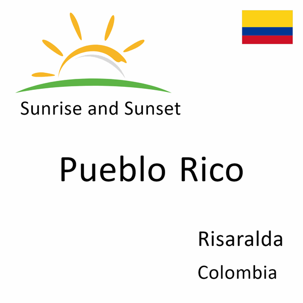 Sunrise and sunset times for Pueblo Rico, Risaralda, Colombia