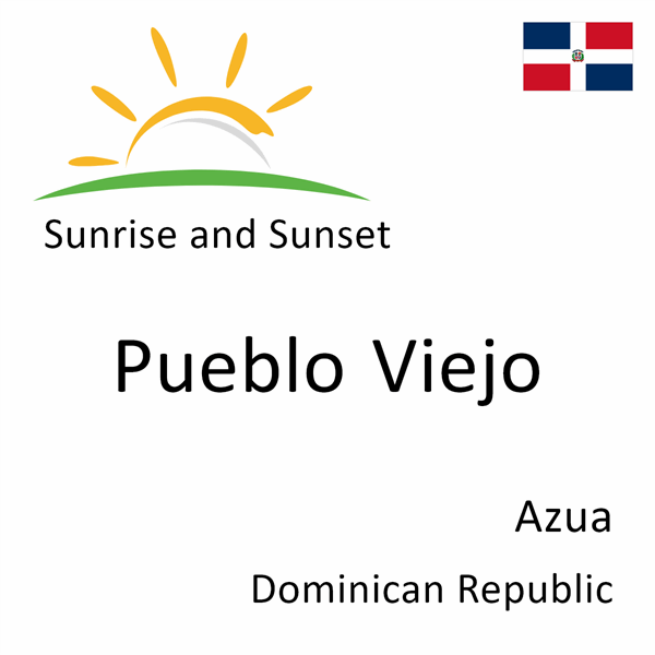 Sunrise and sunset times for Pueblo Viejo, Azua, Dominican Republic