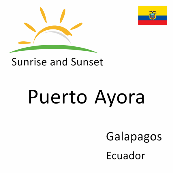 Sunrise and sunset times for Puerto Ayora, Galapagos, Ecuador