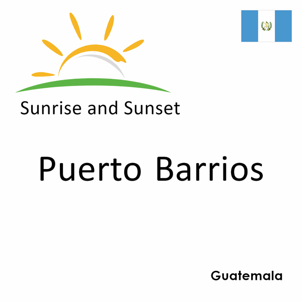 Sunrise and sunset times for Puerto Barrios, Guatemala