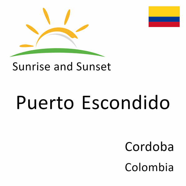 Sunrise and sunset times for Puerto Escondido, Cordoba, Colombia