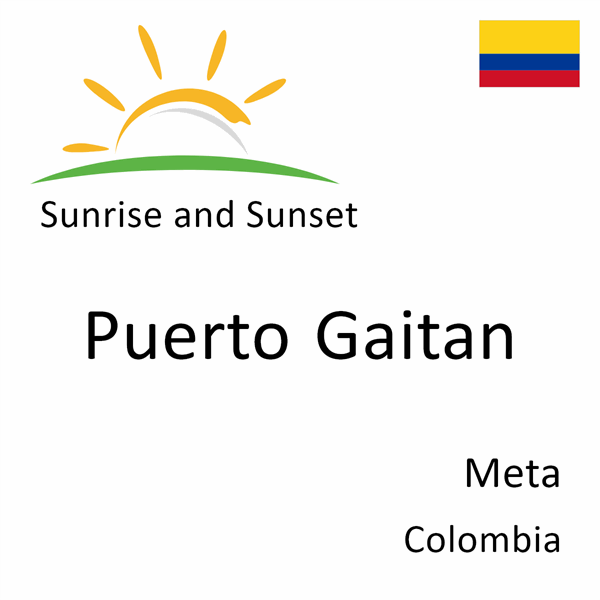Sunrise and sunset times for Puerto Gaitan, Meta, Colombia