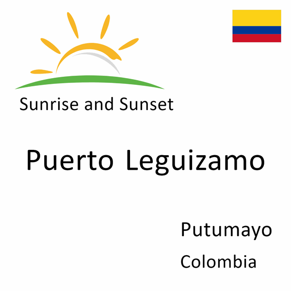 Sunrise and sunset times for Puerto Leguizamo, Putumayo, Colombia