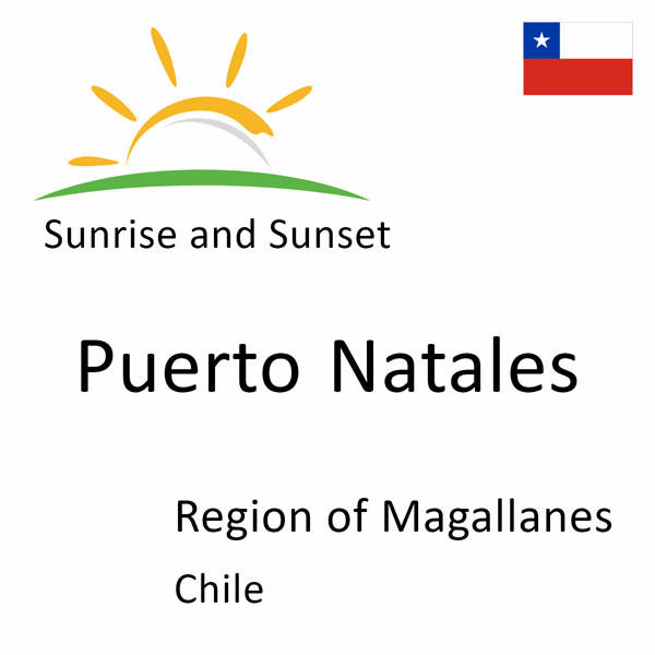 Sunrise and sunset times for Puerto Natales, Region of Magallanes, Chile