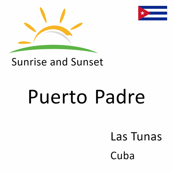 Sunrise and sunset times for Puerto Padre, Las Tunas, Cuba