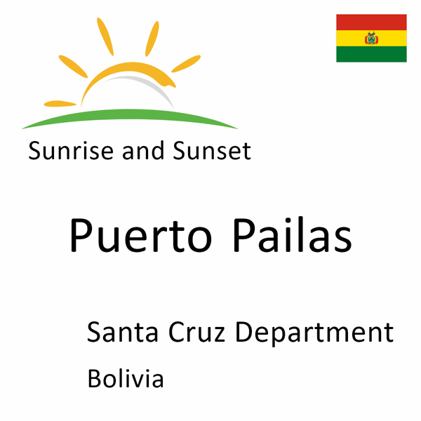 Sunrise and sunset times for Puerto Pailas, Santa Cruz Department, Bolivia