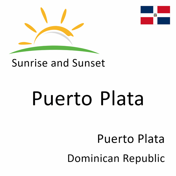 Sunrise and sunset times for Puerto Plata, Puerto Plata, Dominican Republic