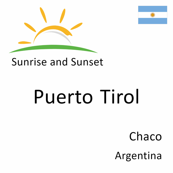Sunrise and sunset times for Puerto Tirol, Chaco, Argentina