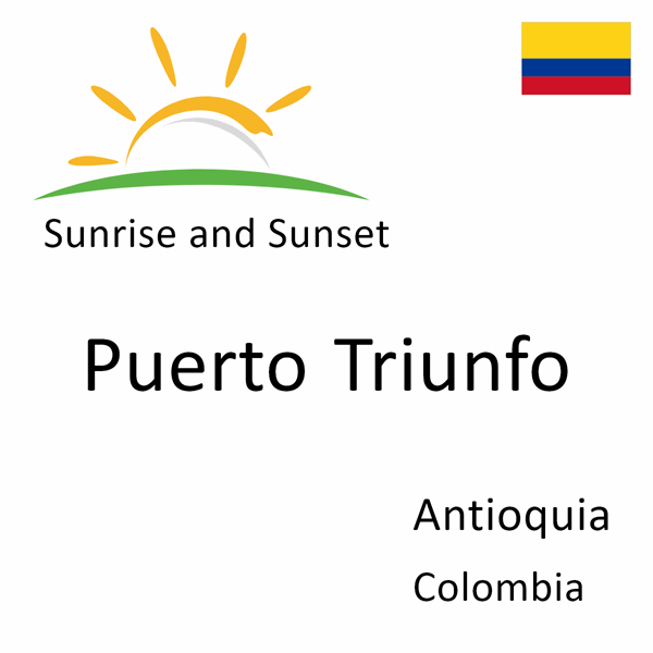 Sunrise and sunset times for Puerto Triunfo, Antioquia, Colombia